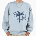 Futbol Is Lif Life Sweatshirt - Minimalist Print Men Women - T-Shirt, Sweatshirt, Hoodie