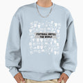 Football Unites World Sweatshirt - Aesthetic Graphic Men Women - T-Shirt, Sweatshirt, Hoodie