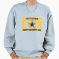 Best Dad Ever Sweatshirt - Trendy Graphic Unisex - T-Shirt, Sweatshirt, Hoodie