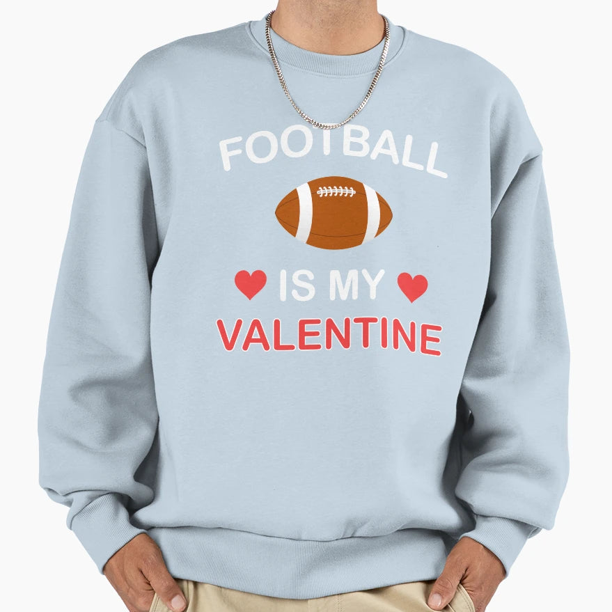 Football Is My Valentine Valentines Sweatshirt - Minimalist Print Unisex - T-Shirt, Sweatshirt, Hoodie