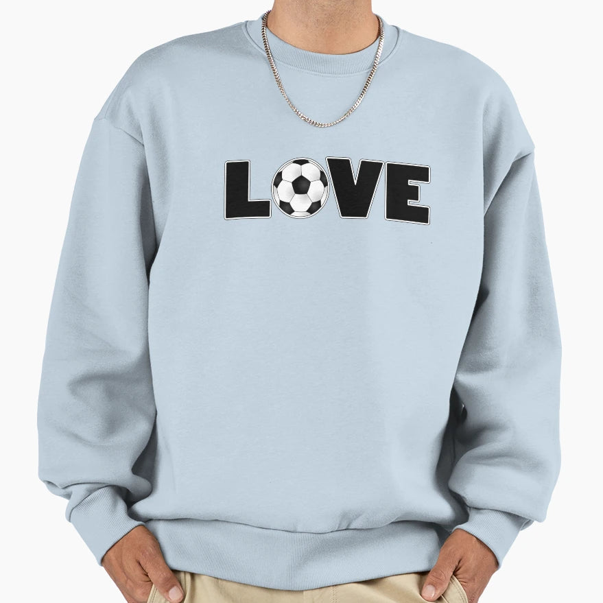 Soccer Love Sweatshirt - Fun Novelty Design Men Women - T-Shirt, Sweatshirt, Hoodie