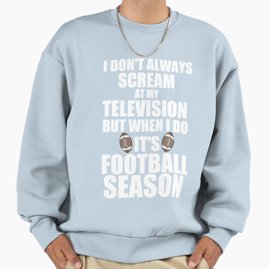 Its Football Season Sweatshirt - Trendy Graphic Unisex - T-Shirt, Sweatshirt, Hoodie