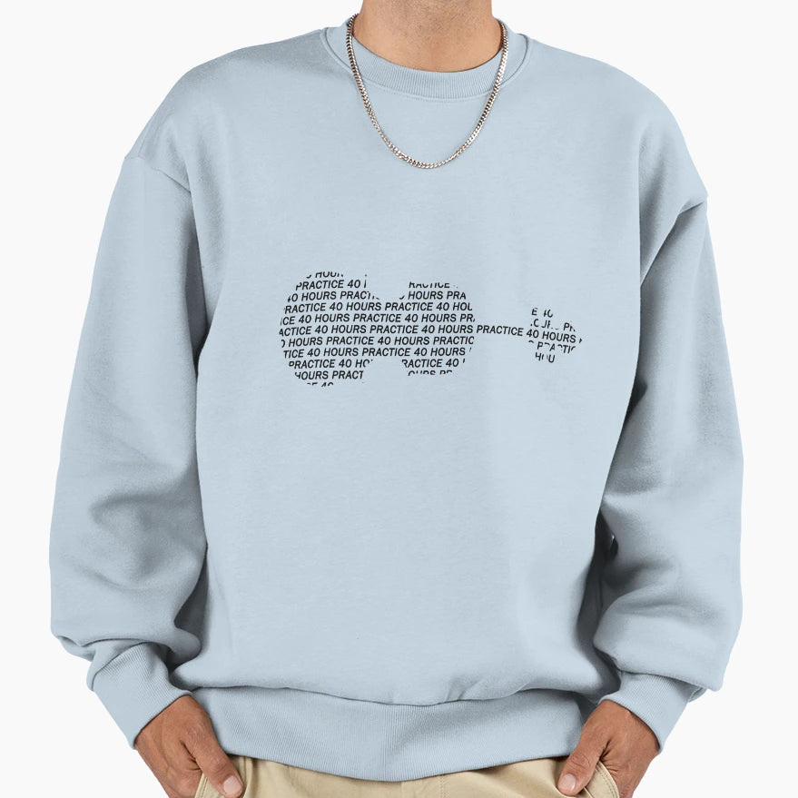 Practice 40 Hours Black Sweatshirt - Minimalist Print for Adults - T-Shirt, Sweatshirt, Hoodie