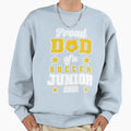 Proud Dad Soccer Junior 2021 Sweatshirt - Casual Everyday Wear Men Women - T-Shirt, Sweatshirt, Hoodie