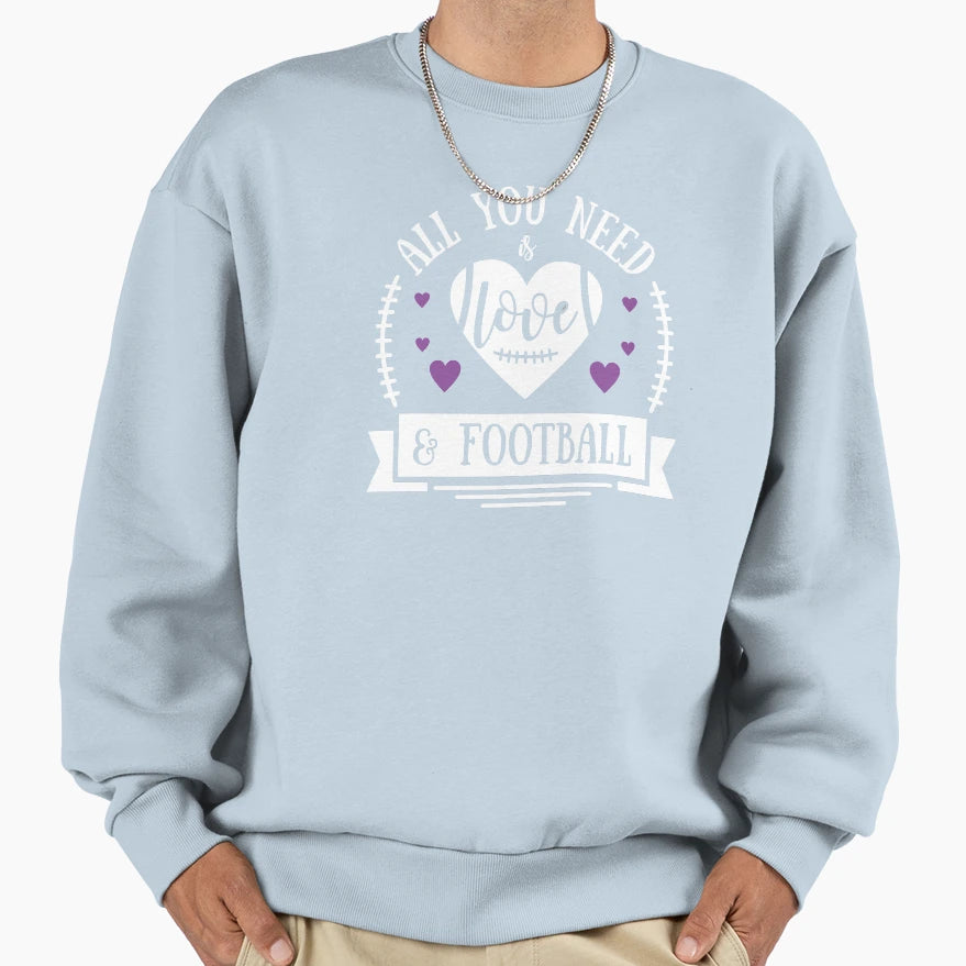 All You Need Is Love Football Sweatshirt - Novelty Apparel Men Women - T-Shirt, Sweatshirt, Hoodie