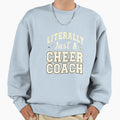 Literally Just Cheer Coach Funny T-Shirt - Aesthetic Graphic for Adults - T-Shirt, Sweatshirt, Hoodie