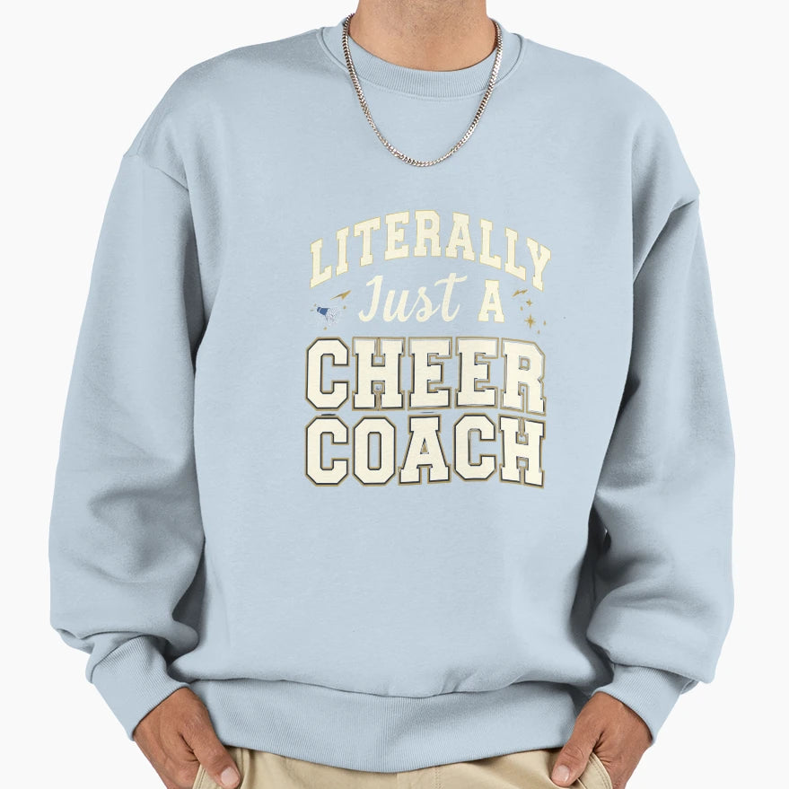 Literally Just Cheer Coach Funny T-Shirt - Aesthetic Graphic for Adults - T-Shirt, Sweatshirt, Hoodie