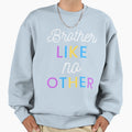 Brother Like No Other Sweatshirt - Streetwear Style Unisex - T-Shirt, Sweatshirt, Hoodie