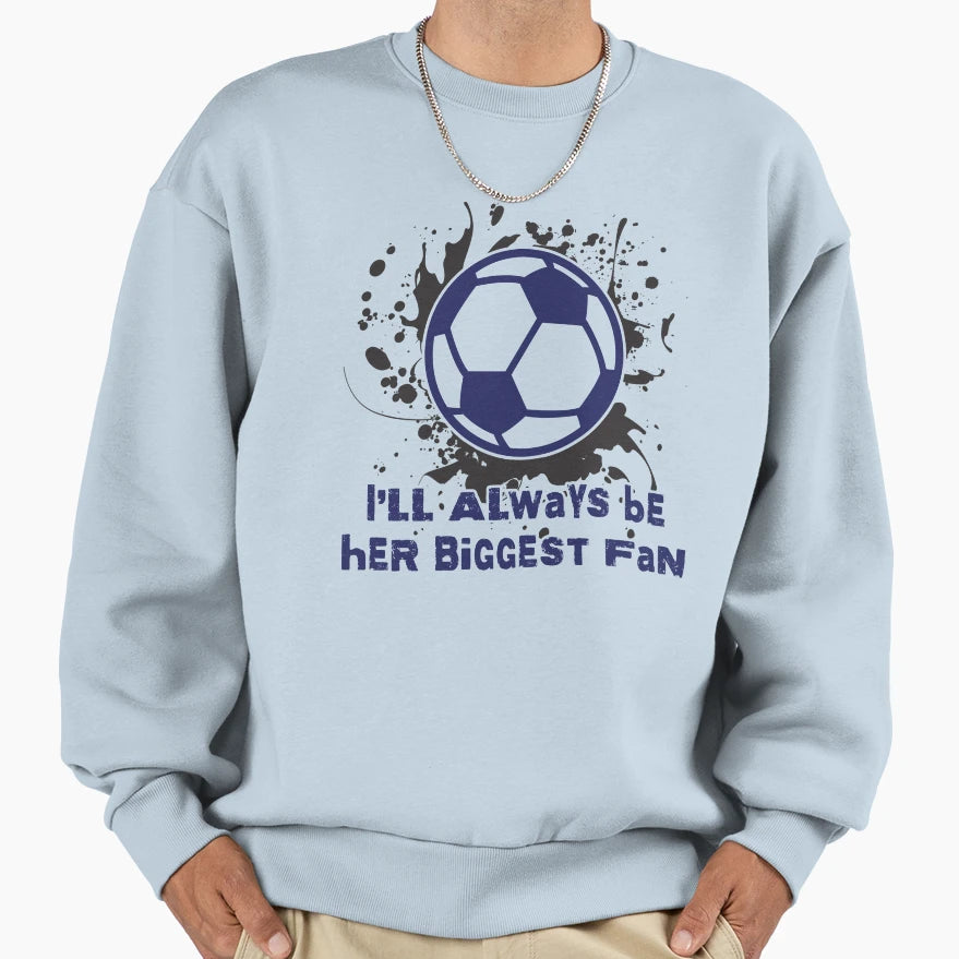 Her Biggest Fan Soccer Sweatshirt - Fun Novelty Design for Adults - T-Shirt, Sweatshirt, Hoodie