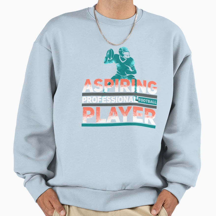 Aspiring Professional Football Sweatshirt - Unique Graphic for Adults - T-Shirt, Sweatshirt, Hoodie