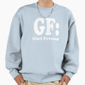Girlfriend Sweatshirt - Streetwear Style Unisex - T-Shirt, Sweatshirt, Hoodie