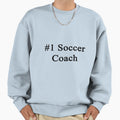 1 Soccer Coach Sweatshirt - Casual Everyday Wear Men Women - T-Shirt, Sweatshirt, Hoodie