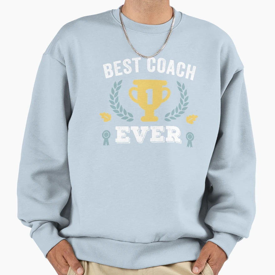 Best Coach Ever Sweatshirt - Graphic Print Men Women - T-Shirt, Sweatshirt, Hoodie