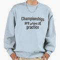 Motivational Championships Sweatshirt - Novelty Apparel Men Women - T-Shirt, Sweatshirt, Hoodie