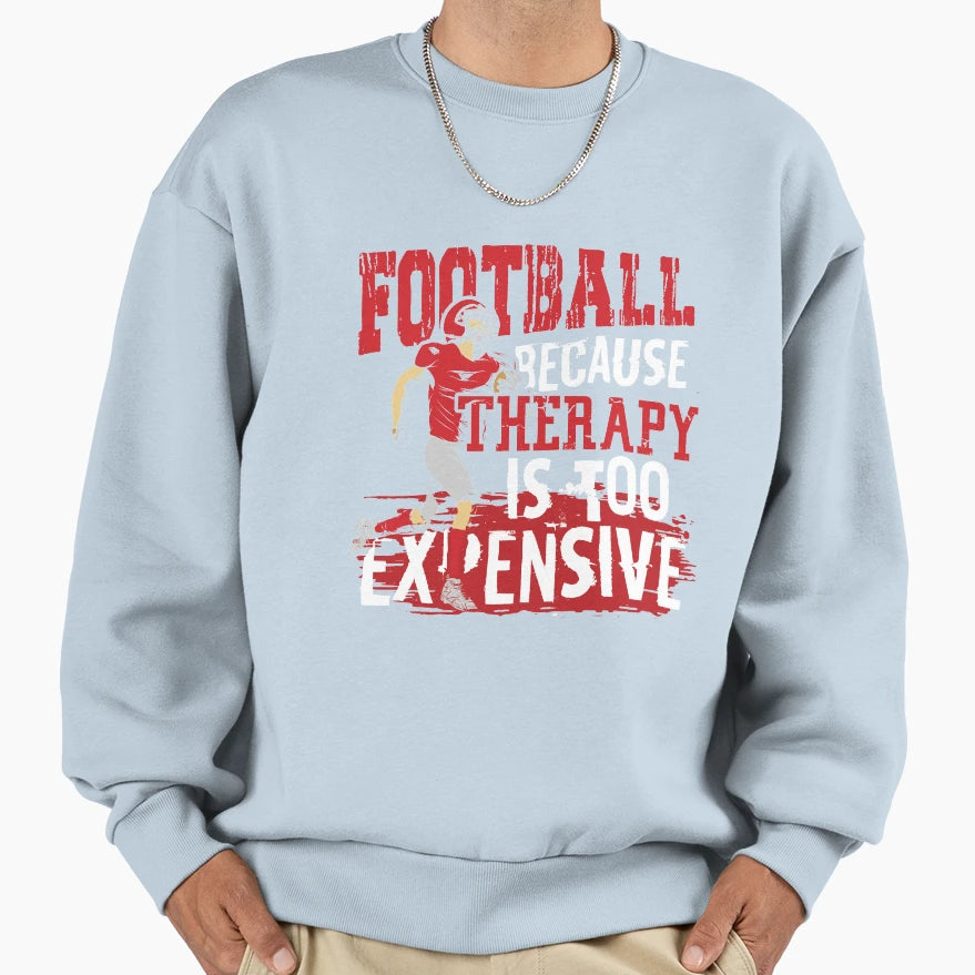 Football No Therapy Sweatshirt - Custom Art Print Men Women - T-Shirt, Sweatshirt, Hoodie