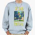 Second Love Is Footbal Sweatshirt - Streetwear Style for Adults - T-Shirt, Sweatshirt, Hoodie