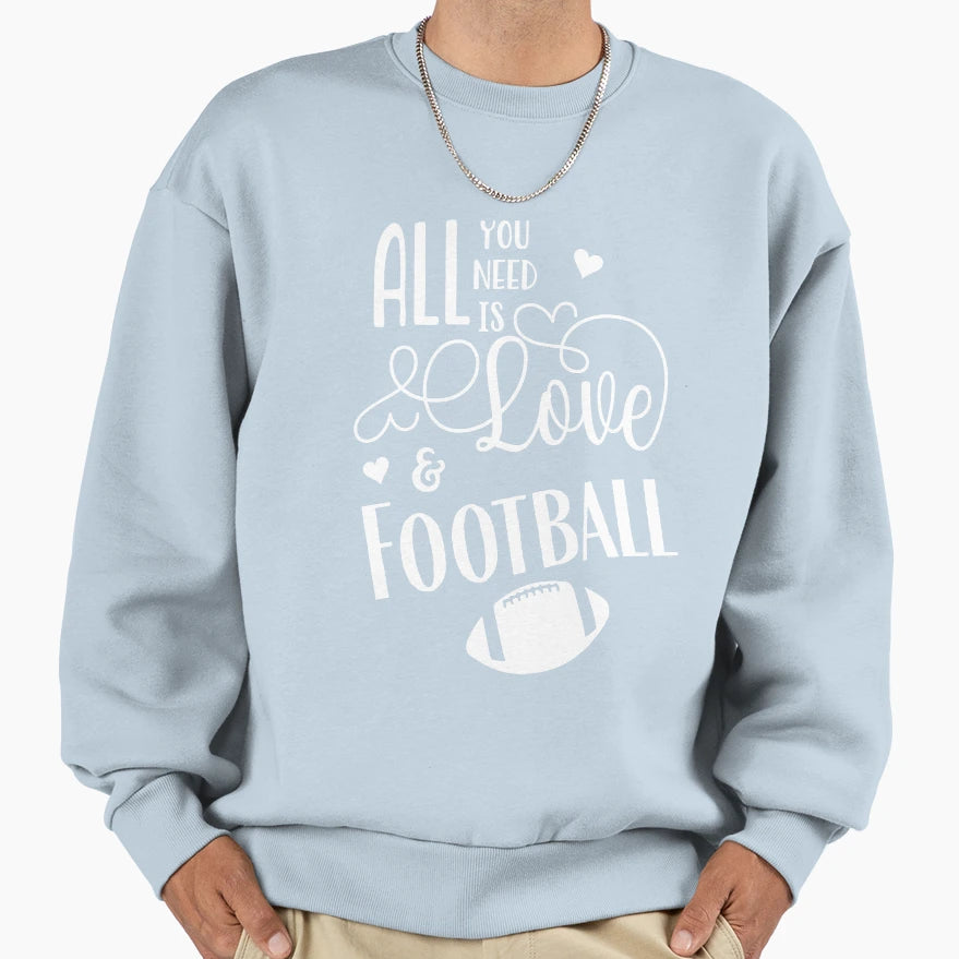 All You Need Is Love Football Sweatshirt - Casual Everyday Wear Unisex - T-Shirt, Sweatshirt, Hoodie