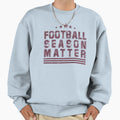Football Season Matter Sweatshirt - Minimalist Print for Adults - T-Shirt, Sweatshirt, Hoodie
