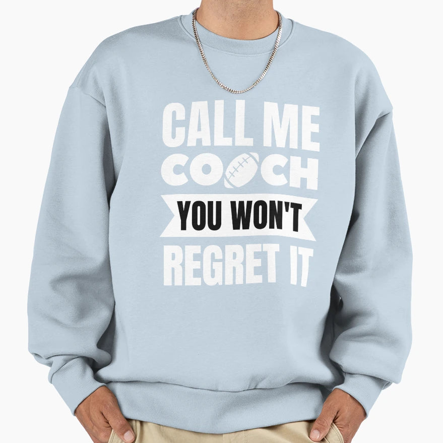 Rugby Call Me Coach You Wont Sweatshirt - Aesthetic Graphic Men Women - T-Shirt, Sweatshirt, Hoodie