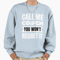Rugby Call Me Coach You Wont Sweatshirt - Aesthetic Graphic Men Women - T-Shirt, Sweatshirt, Hoodie