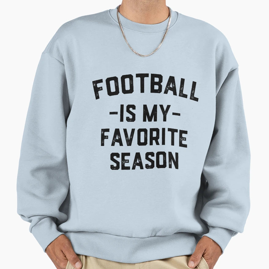 Football Is My Favorite Season T-Shirt - Casual Everyday Wear Unisex - T-Shirt, Sweatshirt, Hoodie