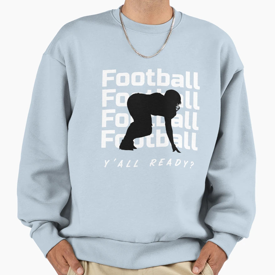Football Game Motivation Ready Sweatshirt - Streetwear Style for Adults - T-Shirt, Sweatshirt, Hoodie