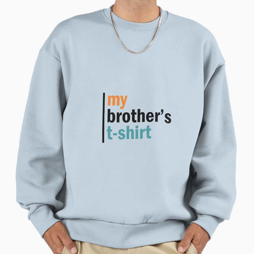 Its My Brothers T-Shirt - Minimalist Print Men Women - T-Shirt, Sweatshirt, Hoodie