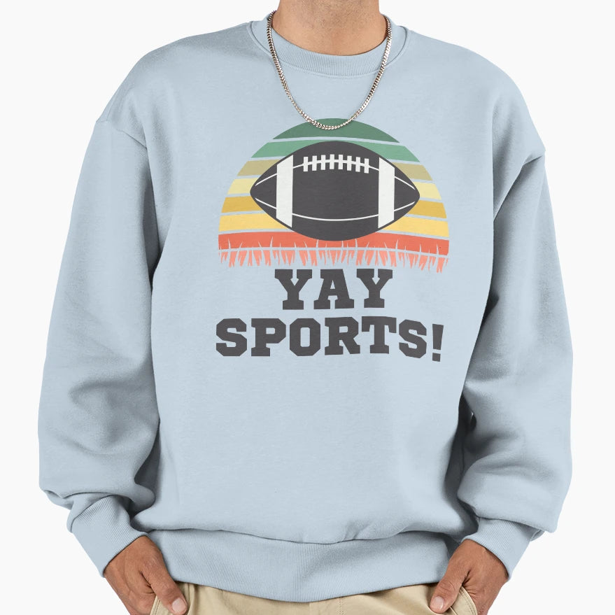 Yay Sports Fun Sports Sarcastic Sweatshirt - Fun Novelty Design for Adults - T-Shirt, Sweatshirt, Hoodie