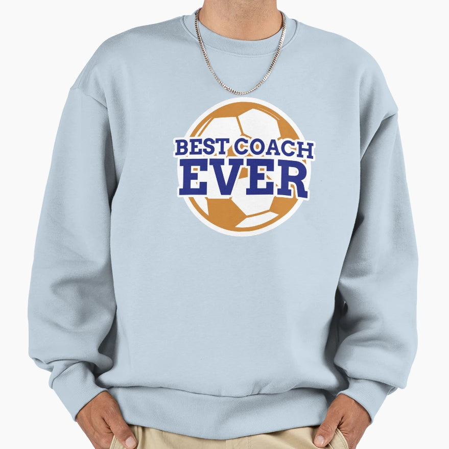 Best Coach Ever Sweatshirt - Custom Art Print for Adults - T-Shirt, Sweatshirt, Hoodie