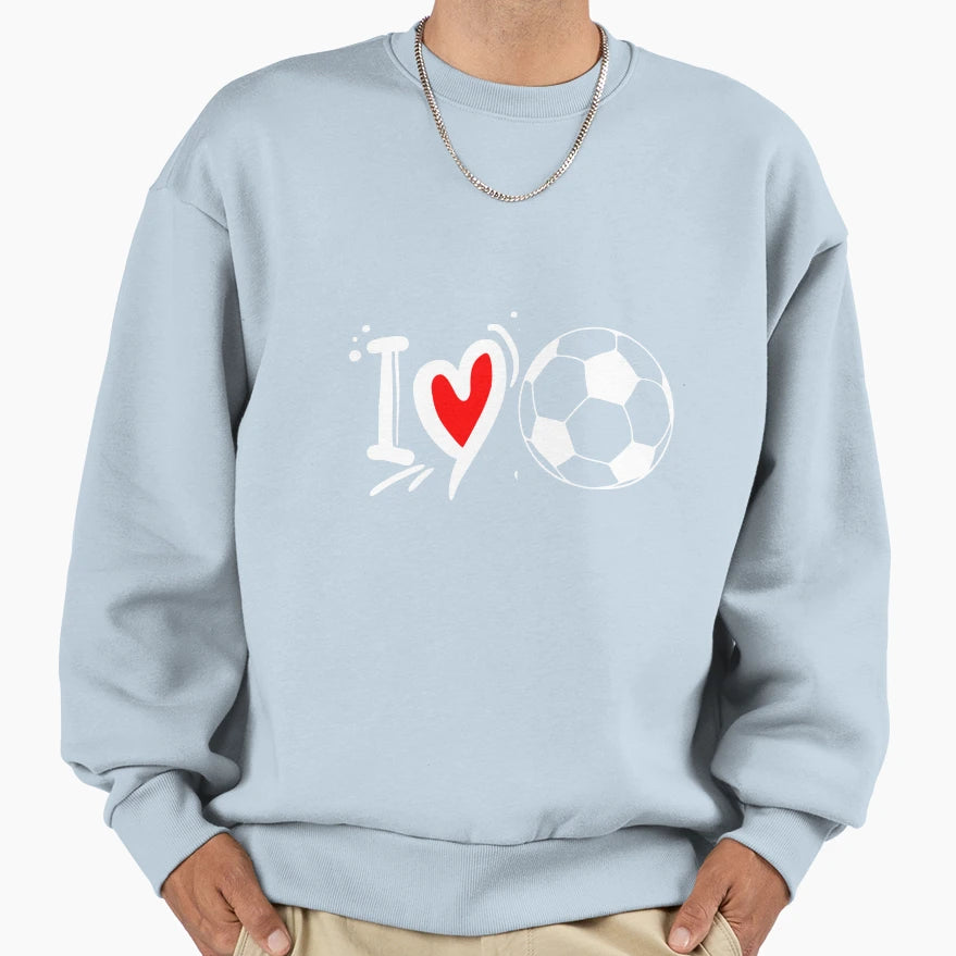 I Love Soccer Sweatshirt - Novelty Apparel Unisex - T-Shirt, Sweatshirt, Hoodie