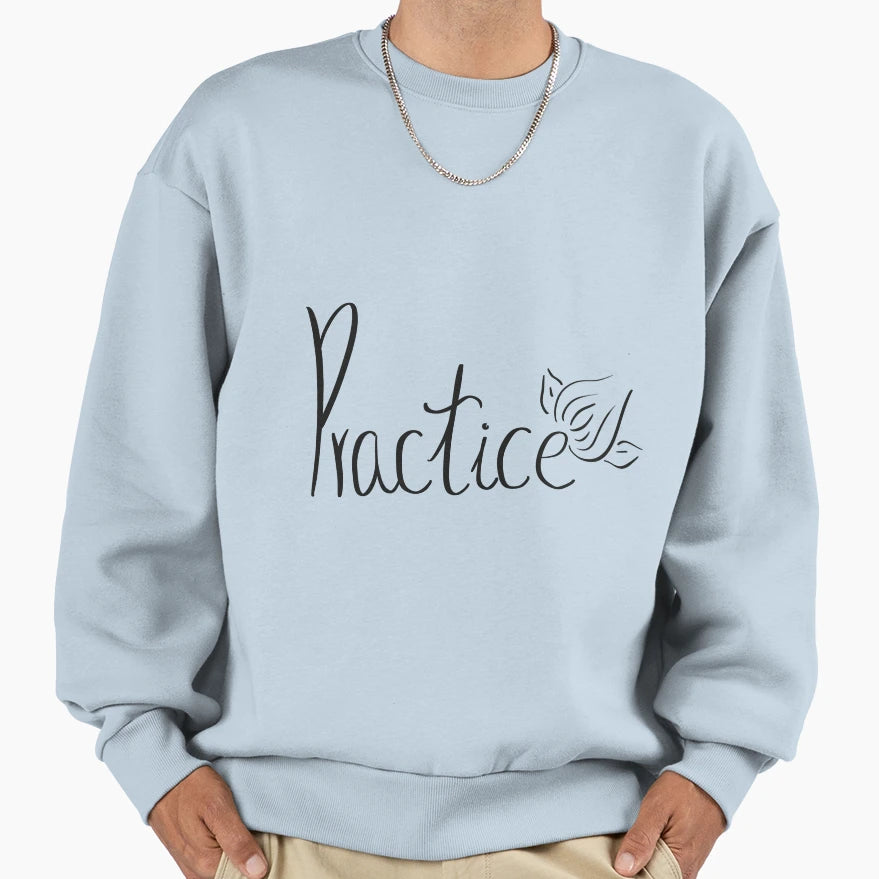 Practice Makes Better Sweatshirt - Graphic Print Men Women - T-Shirt, Sweatshirt, Hoodie