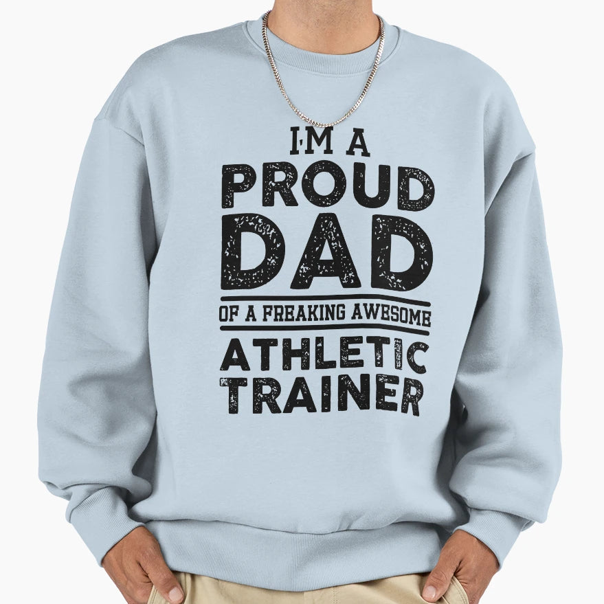 Im Proud Dad Freaking Awesome Athletic Sweatshirt - Graphic Print Unisex - T-Shirt, Sweatshirt, Hoodie