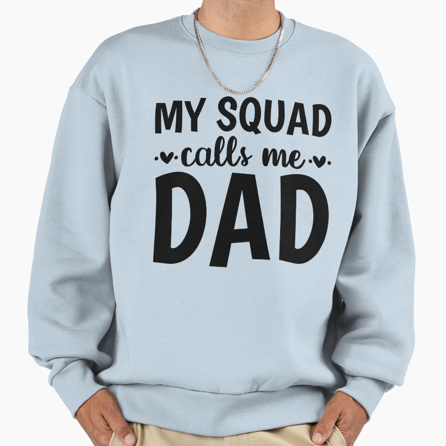 My Squad Calls Me Dad Sweatshirt - Minimalist Print Men Women - T-Shirt, Sweatshirt, Hoodie