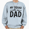 My Squad Calls Me Dad Sweatshirt - Minimalist Print Men Women - T-Shirt, Sweatshirt, Hoodie