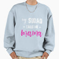 Womens My Squad Calls Me Mama Funny Sweatshirt - Trendy Graphic Men Women - T-Shirt, Sweatshirt, Hoodie