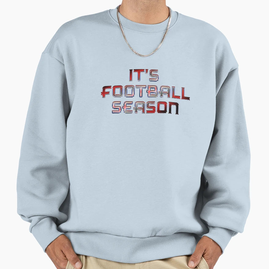 Its Football Season Begins Now Sweatshirt - Novelty Apparel Unisex - T-Shirt, Sweatshirt, Hoodie