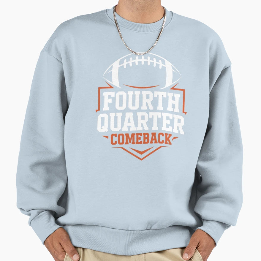 Fourth Quarter Comeback American Sweatshirt - Novelty Apparel Unisex - T-Shirt, Sweatshirt, Hoodie