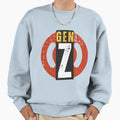 Gen Z Generation Z Sweatshirt - Streetwear Style Men Women - T-Shirt, Sweatshirt, Hoodie