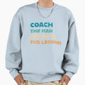 Coach Myth Legend Coaching Coaches Sweatshirt - Streetwear Style Unisex - T-Shirt, Sweatshirt, Hoodie
