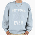 Best Coach Ever Sweatshirt - Custom Art Print Men Women - T-Shirt, Sweatshirt, Hoodie