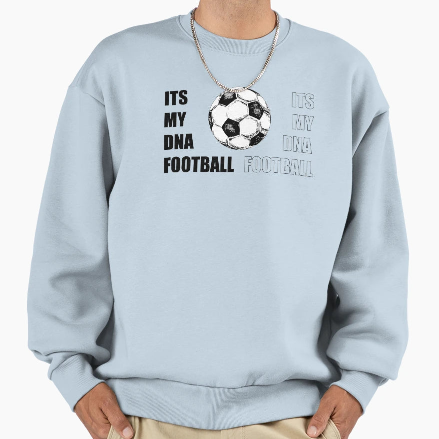 Its My Dna Football Sweatshirt - Graphic Print Men Women - T-Shirt, Sweatshirt, Hoodie