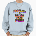 Football 4 Billion Fans Strong Sweatshirt - Minimalist Print Men Women - T-Shirt, Sweatshirt, Hoodie