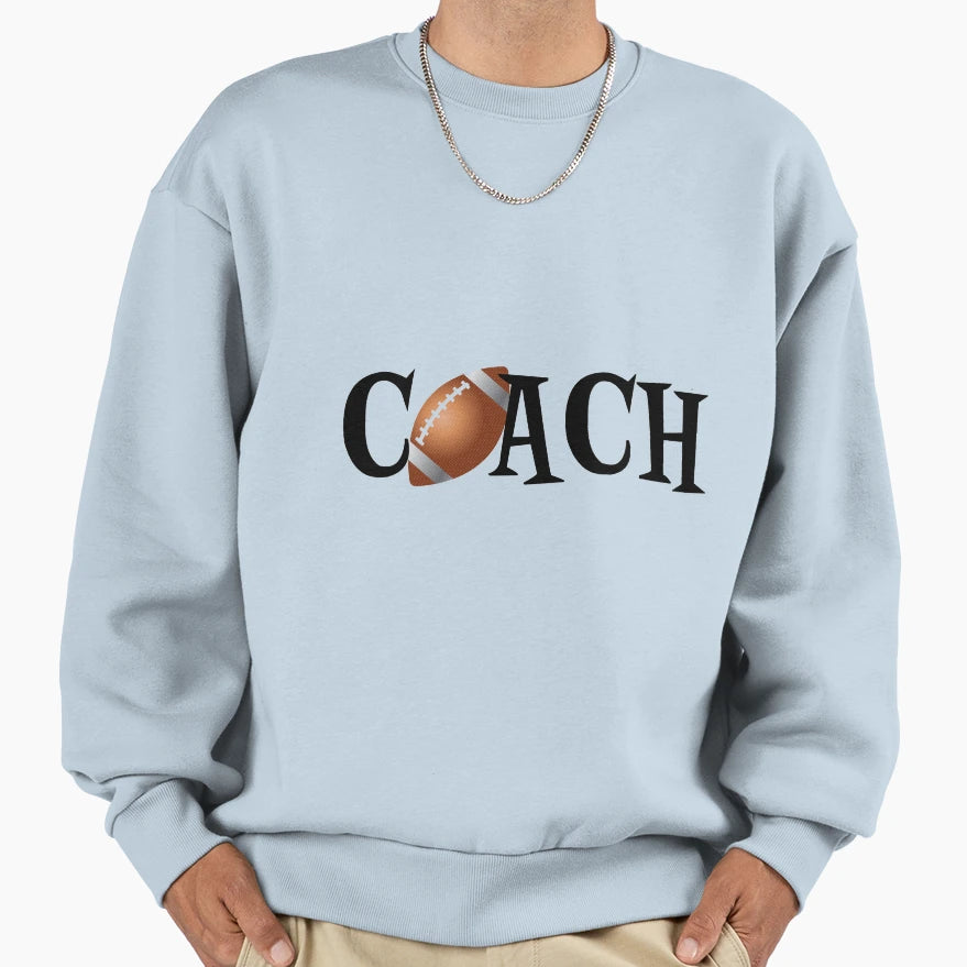Football Coach Sweatshirt - Streetwear Style Men Women - T-Shirt, Sweatshirt, Hoodie
