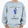 When I Grow Up I Want To Be Sweatshirt - Fun Novelty Design for Adults - T-Shirt, Sweatshirt, Hoodie