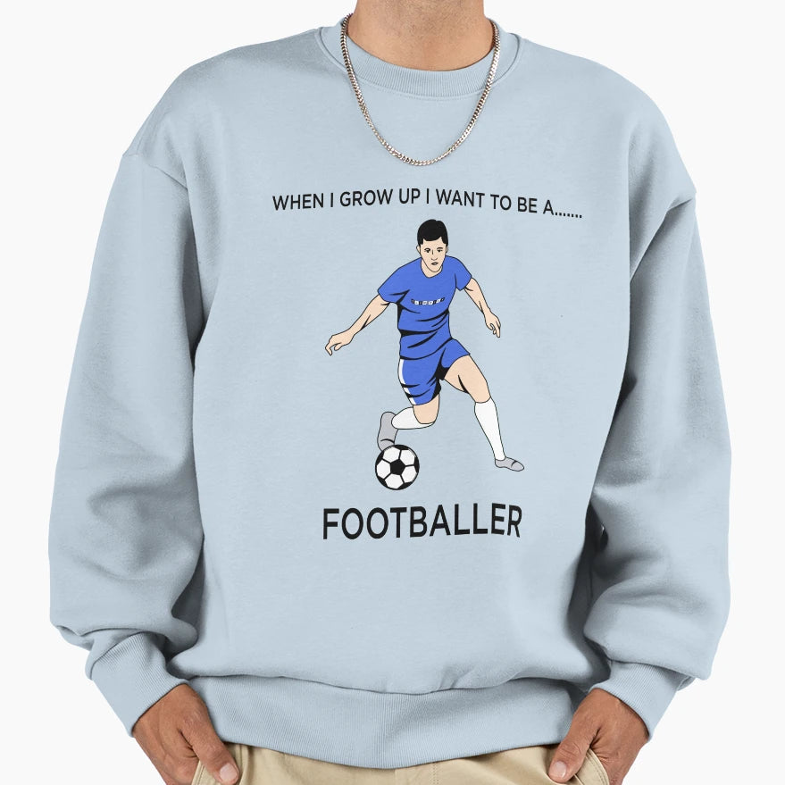 When I Grow Up I Want To Be Sweatshirt - Fun Novelty Design for Adults - T-Shirt, Sweatshirt, Hoodie