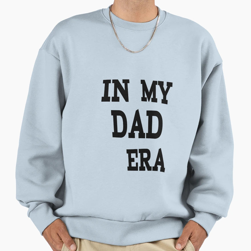 My Dad Era Sweatshirt - Fun Novelty Design Men Women - T-Shirt, Sweatshirt, Hoodie