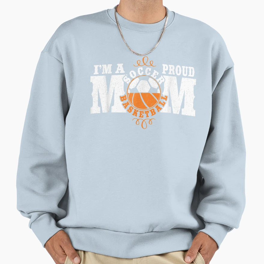 Im Proud Basketball Soccer Mom Sweatshirt - Unique Graphic for Adults - T-Shirt, Sweatshirt, Hoodie