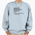 Gaelic Football Coach Definition Sweatshirt - Aesthetic Graphic Unisex - T-Shirt, Sweatshirt, Hoodie