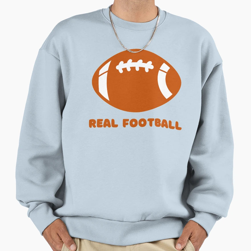 Real Football Sweatshirt - Trendy Graphic Unisex - T-Shirt, Sweatshirt, Hoodie