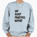 Eat Sleep Practice Sweatshirt - Custom Art Print Men Women - T-Shirt, Sweatshirt, Hoodie